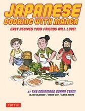 Japanese Cooking with Manga: 59 Easy Recipes Your Friends will Love!