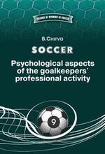 SOCCER. Psychological aspects of the goalkeepers' professional activity.