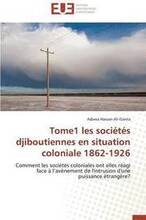 Tome1 Les Soci t s Djiboutiennes En Situation Coloniale 1862-1926