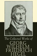 Collected Works of Georg Wilhelm Friedrich Hegel