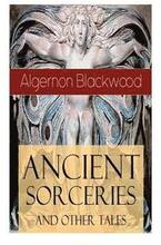 Ancient Sorceries and Other Tales