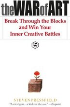 War of Art: Break Through the Blocks and Win Your Inner Creative Battles