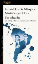 Dos soledades: Un dialogo sobre la novela en America Latina / Dos soledades: A D ialogue About the Latin American Novel
