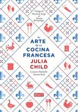 El Arte De La Cocina Francesa / Mastering The Art Of French Cooking