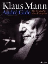 AndrÃ© Gide: Die Geschichte eines EuropÃ¿ers