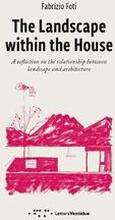 Landscape within the House: A Reflection on the Relationship Between Landscape and Architecture