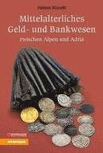 Mittelalterliches Geld- und Bankwesen zwischen Alpen und Adria