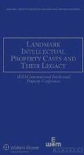 Landmark Intellectual Property Cases and Their Legacy