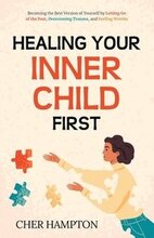 Healing Your Inner Child First