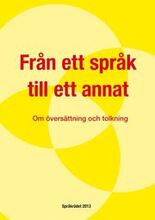 Från ett språk till ett annat : Om översättning och tolkning