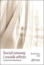 Social omsorg i socialt arbete : Grunder och fördjupningar