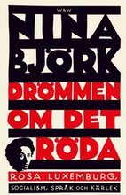 Drömmen om det röda : Rosa Luxemburg, socialism, språk och kärlek