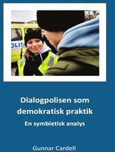 Dialogpolisen som demokratisk praktik:En symbietisk analys
