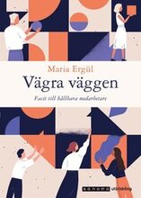 Vägra väggen. Facit till hållbara medarbetare