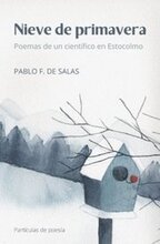 Nieve de primavera : poemas de un científico en Estocolmo