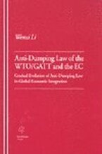 Anti-Dumping Law of the WTO/GATT and the EC Gradual Evolution of Anti-Dumping Law in Global Economic Integration