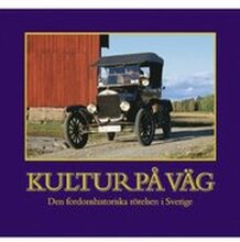 Kultur på väg : den fordonshistoriska rörelsen i Sverige