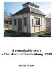 En märklig historia : Swedenborgs vision 1759