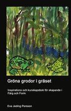 Gröna grodor i gräset : inspiration och kunskap i färg och form-skapande