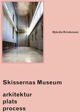 Skissernas Museum : arkitektur, plats, process