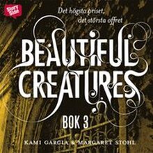 Beautiful creatures Bok 3, Det högsta priset, det största offret