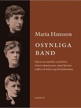 Osynliga band : folktro som medel för social kritik i Victoria Benedictssons, Anne Charlotte Lefflers och Selma Lagerlöfs författarskap