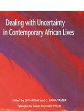 Dealing with uncertainty in contemporary African lives