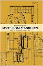 Myten om maskinen : essäer om makt, modernitet och miljö