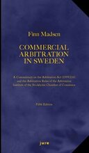 Commercial Arbitration in Sweden - A Commentary on the Arbitration Act (1999:116) and the Arbitration Rules of the Arbitration Institute of the Stockholm Chamber of Commerce