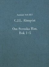Otryckta verk. 7, Om Svenska Rim. Bok 1-5
