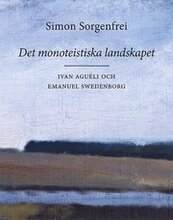 Det monoteistiska landskapet : Ivan Aguéli och Emanuel Swedenborg