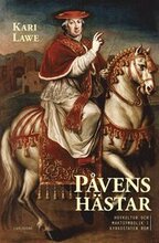 Påvens hästar : hovkultur och maktsymbolik i kyrkostaten Rom