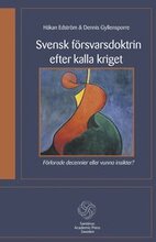 Svensk försvarsdoktrin efter kalla kriget : förlorade decennier eller vunna insikter?