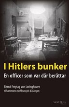 I Hitlers bunker : en officer som var där berättar 23 juli 1944-29 april 1945