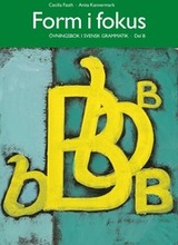 Form i fokus B : övningsbok i svensk grammatik