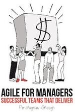 Agile for Managers : Successful Teams That Deliver