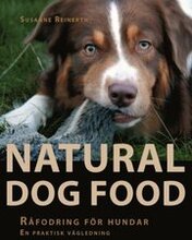 Natural dog food : råfodring för hundar : en praktisk vägledning