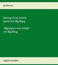 Sawing of my article about the Big Bang / Sågning av min artikel om Big Bang