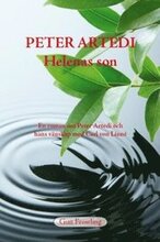 Peter Artedi - Helenas son : en roman om Peter Artedi och hans vänskap med Carl Linnaeus