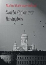 Svarta fåglar över Helsingfors : en sannskildring från Finland under krigsåren 1939-1945