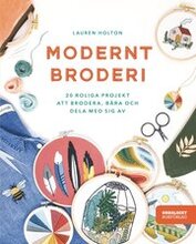 Modernt broderi : 20 roliga projekt att brodera, bära och dela med sig av