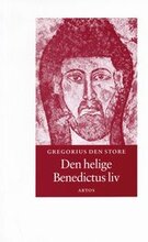 Den helige Benedictus liv : andra boken av påven Gregorius Dialoger : om den vördnadsvärde abboten Benedictus liv och underverk