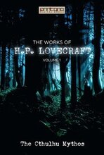 The Works of H.P. Lovecraft Vol. I - The Cthulhu Mythos