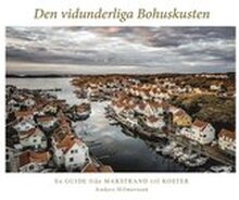 Den vidunderliga Bohuskusten : en guide från Marstrand till Koster