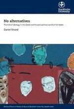 No alternatives : the end of ideology in the 1950s and the post-political world of the 1990s