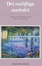 Det omöjliga samtalet : axplock ur min brevväxling med Georg Klein 1990 - 2005