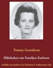 Släktboken om familjen Karlsson : anfäder på modern Evy Karlssons sida