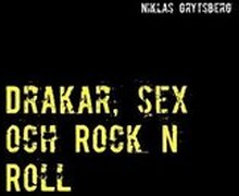 Drakar, sex och Rock n Roll : Drakar, sex och Rock n Roll