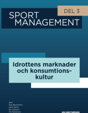 Sport management. Del 3, Idrottens marknader och konsumtionskultur