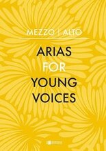 Arias for Young Voices : Mezzo - Alto